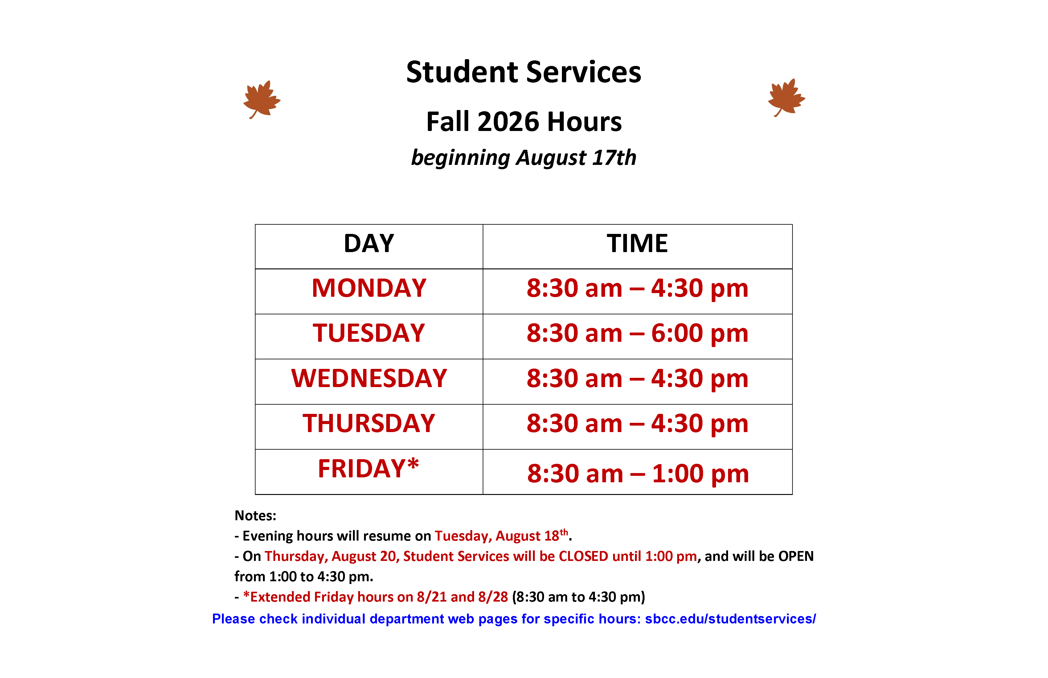 Fall 2026 Student Services Building Hours - Monday, Wednesday, and Thursday from 8:30 a.m. - 4:30 p.m.; Tuesday 8:30 a.m. - 6 p.m.; Friday 8:30 a.m. - 1 p.m.